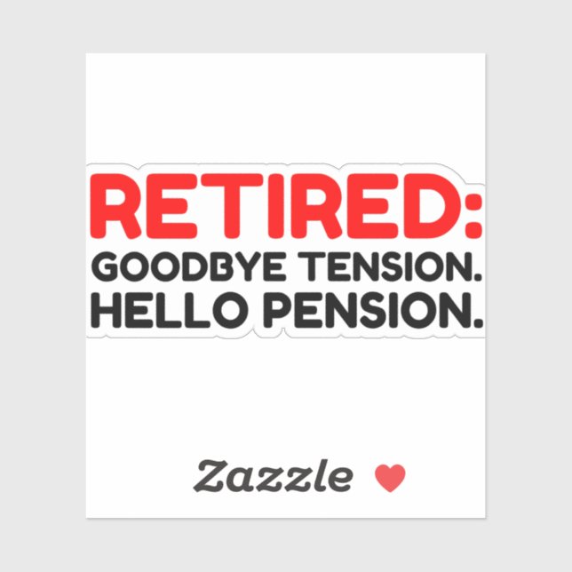 Retired Goodbye Tension Hello Pension (Sheet)