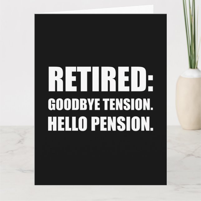 Retired Goodbye Tension Hello Pension Card (Front)