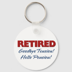 Retired: Goodbye Tension Hello Pension! Keychain