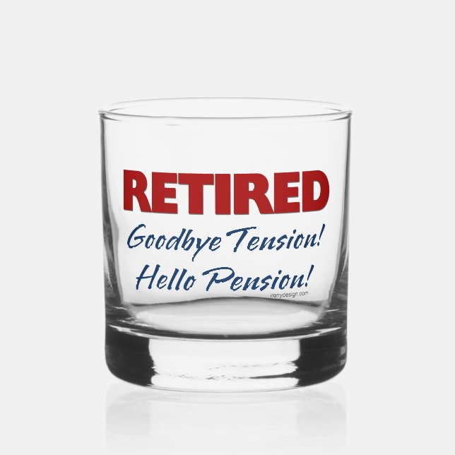 Retired: Goodbye Tension Hello Pension! Whiskey Glass (Front)