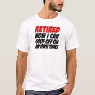 Retired Goof Off On Own Time T-Shirt