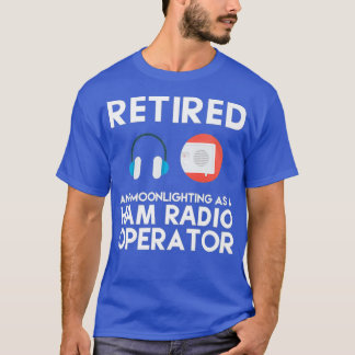 Retired Ham Radio Operator Retirement Father T-Shirt