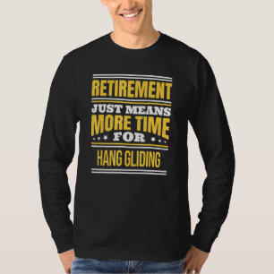 Retired Hang Gliding Saying Retirement T-Shirt