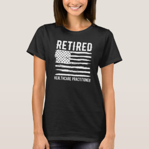 Retired Healthcare Practitioner Profession America T-Shirt