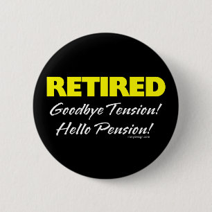Retired Hellow Pension (Dark) 2 Inch Round Button