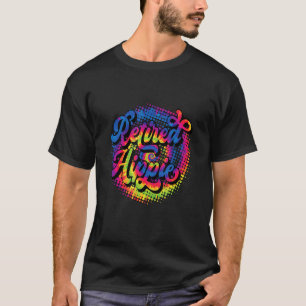 Retired Hippie Mom Dad Grandma Grandpa T-Shirt