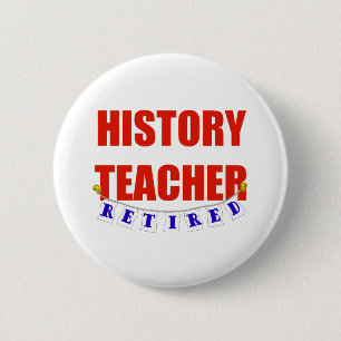RETIRED HISTORY TEACHER 2 INCH ROUND BUTTON