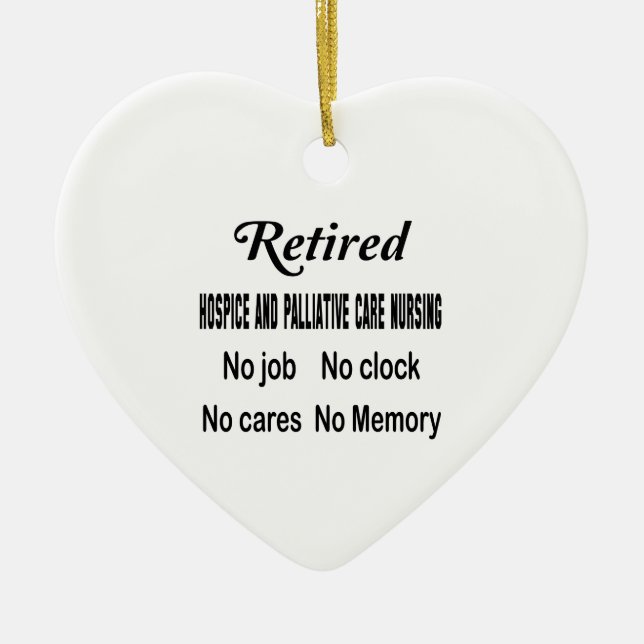Retired Hospice and palliative care nursing No job Ceramic Ornament (Front)
