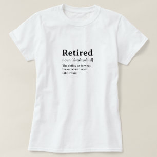 Retired Humourous Dictionary Definition T-Shirt