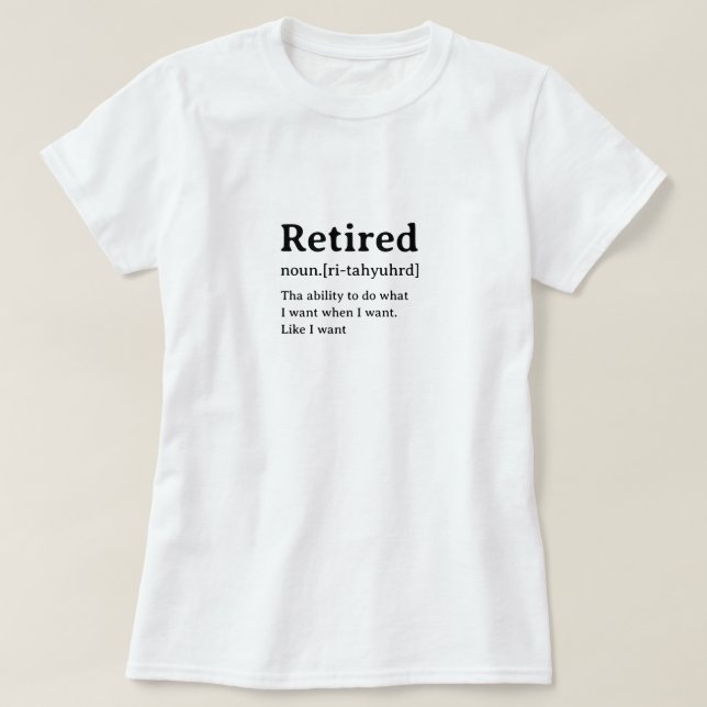 Retired Humourous Dictionary Definition T-Shirt (Design Front)