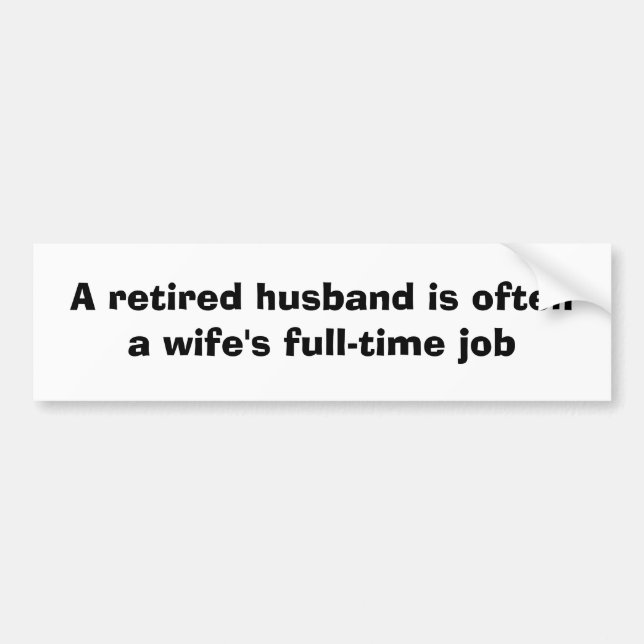 Retired Husband Bumper Sticker (Front)