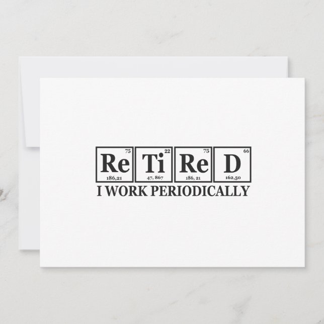 Retired I work Periodically Funny Chemisty Table  Invitation (Front)