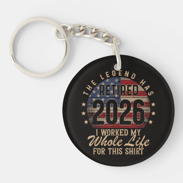 Retired I Worked Whole Life for This Keychain (Front)