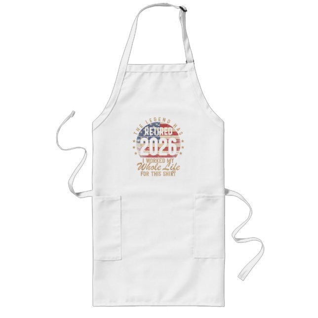 Retired I Worked Whole Life for This Long Apron (Front)