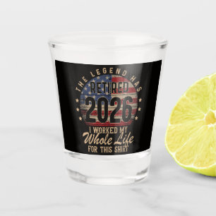 Retired I Worked Whole Life for This Shot Glass