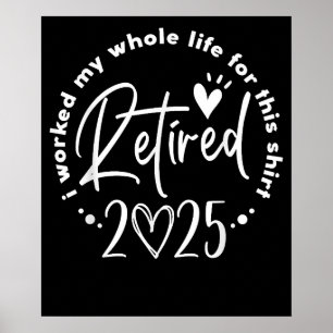 Retired I Worked Whole Life Retirement Men Women Poster