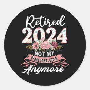 Retired In 2024 Not My Problem Anymore Grandma Mot Classic Round Sticker