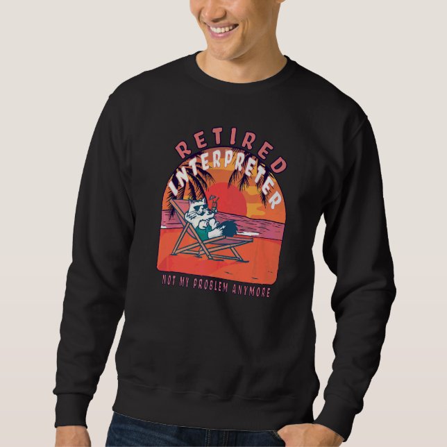 Retired Interpreter  Vintage Retirement Sweatshirt (Front)