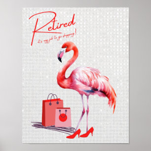 Retired it's my job to go shopping! Pink Flamingo Poster
