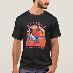 Retired Jewelry Designer T-Shirt