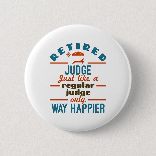 Retired Judge Justice Retirement Way Happier 2 Inch Round Button (Front)