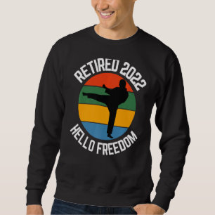 Retired Karate 2022 Hello Freedom Karate Sweatshirt