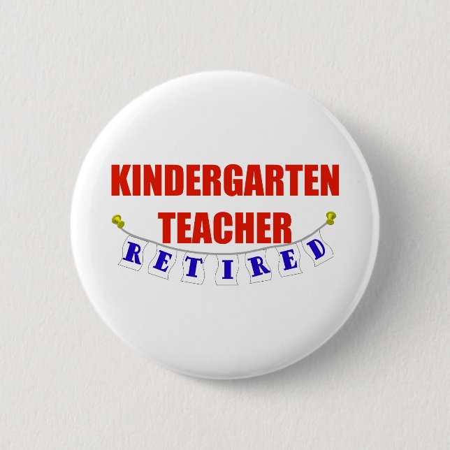 RETIRED KINDERGARTEN TEACHER 2 INCH ROUND BUTTON (Front)