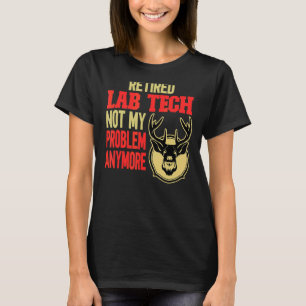 Retired Lab Tech Deer Hunting T-Shirt