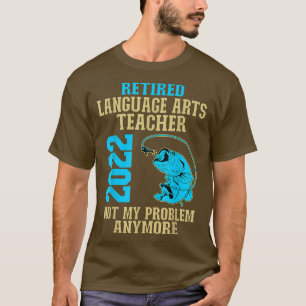 Retired Language Arts Teacher 2022 Fishing Lover R T-Shirt