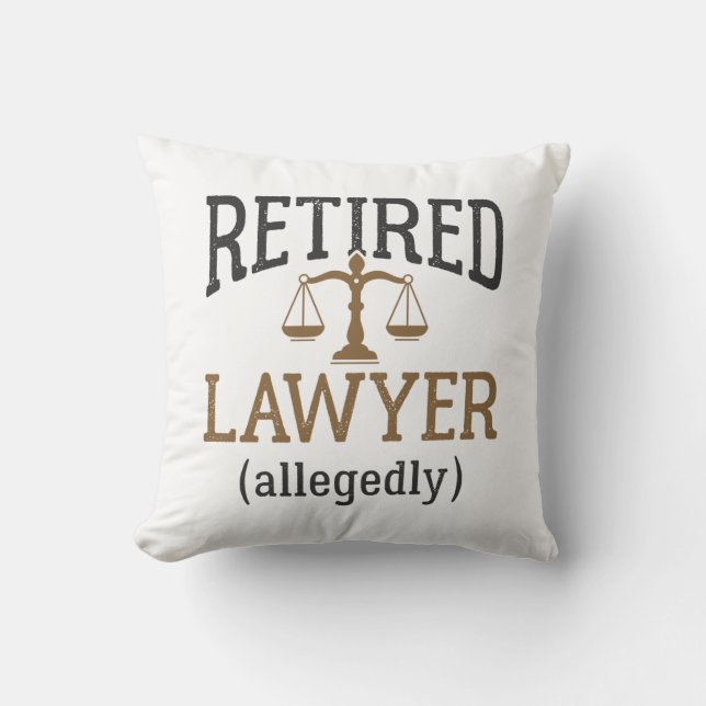 Retired Lawyer Allegedly Attorney Retirement Throw Pillow (Front)