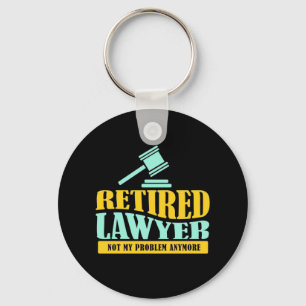 Retired Lawyer Not My Problem Keychain