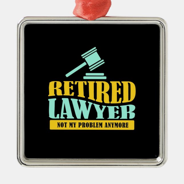 Retired Lawyer Not My Problem Metal Ornament (Front)