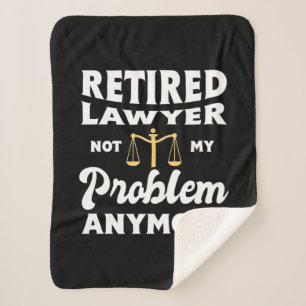 Retired Lawyer Not My Problem Sherpa Blanket