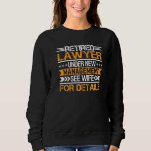 Retired Lawyer Under New Management See Wife Sweatshirt