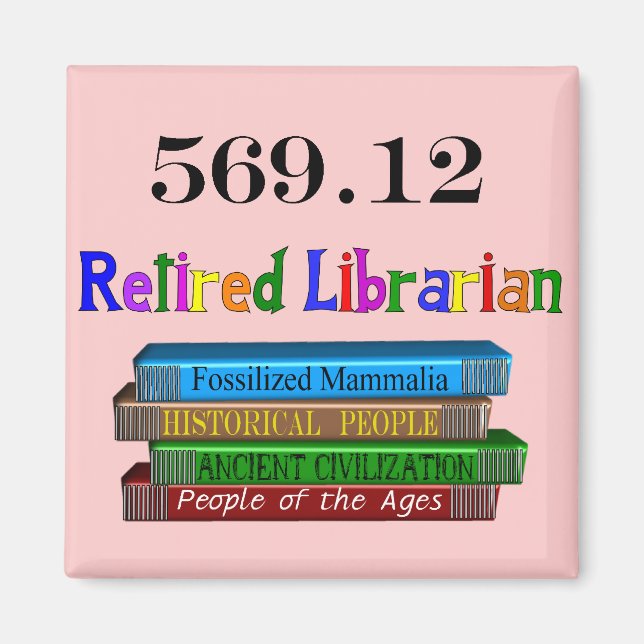 Retired Librarian 569.0 (Dewey Decimal System) Magnet (Front)
