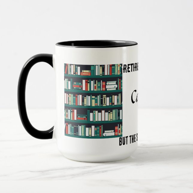 Retired Librarian - but the story isn't over yet Mug (Left)