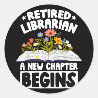 Retired librarian new chapter begins retirement classic round sticker