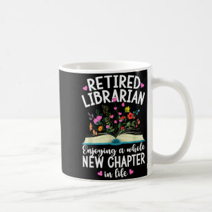Retired Librarian New Chapter in Life Retirement Coffee Mug