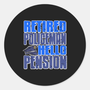 Retired Liceman Humor Saying Hello To Pension Life Classic Round Sticker