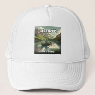 Retired Life Is Good Canoe Trucker Hat