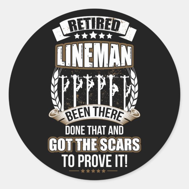 Retired Lineman Been There Done That Got The Scars Classic Round Sticker (Front)