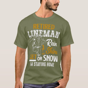 Retired Lineman Man Woman  Funny Retirement Gift T-Shirt