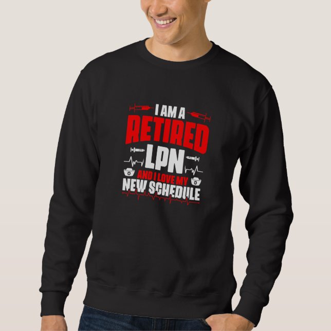Retired Lpn  Medical Rn Nursing Licensed Practical Sweatshirt (Front)