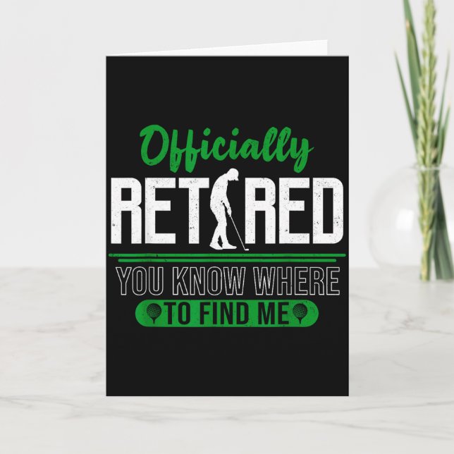 Retired Ly You Know Where To Find Me Retirement Go Card (Front)