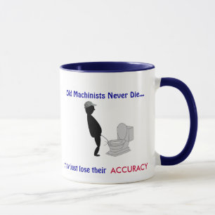 Retired Machinist: Old Machinists Never Die - Mug