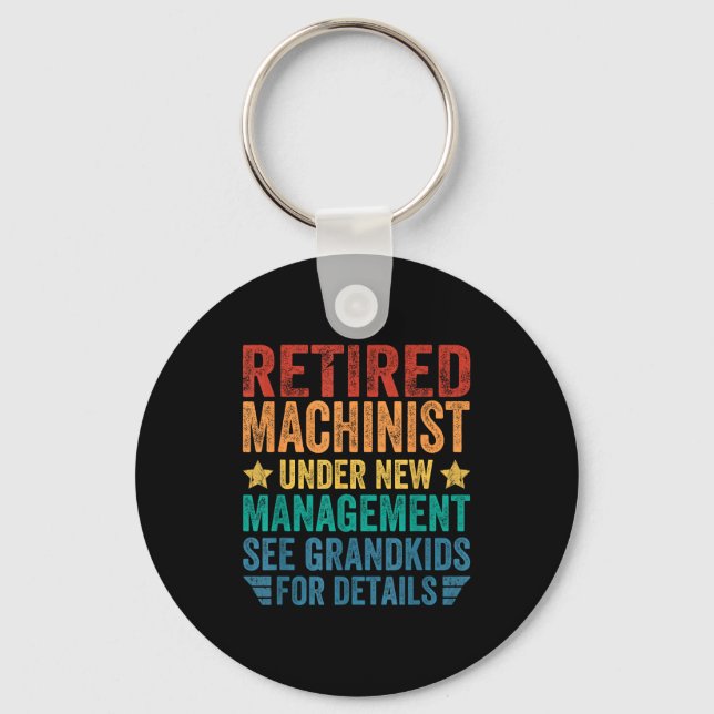 Retired Machinist Under New Management For Grandfa Keychain (Front)