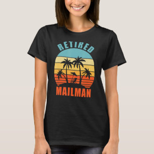 Retired Mailman Funny Mail Carrier Happy Retiremen T-Shirt