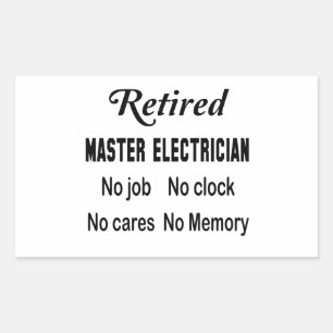 Retired Master Electrician No job No clock No care Sticker