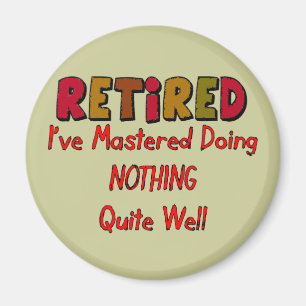 Retired Mastered Doing Nothing Magnet