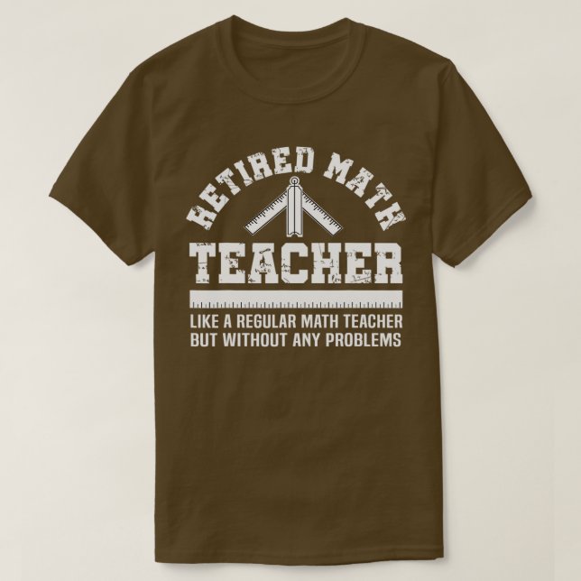 Retired Math Teacher Funny Retirement Gift Problem T-Shirt (Design Front)